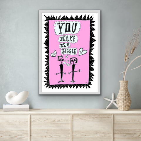 "You Make Me Giggle" - Poster-Print
